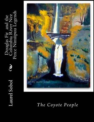 Book cover for Douglas Fir and the Columbia River Nez Perce Nimiipuu Legends