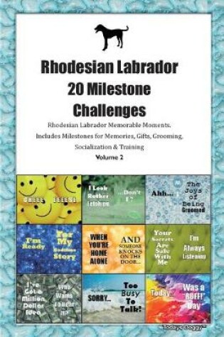 Cover of Rhodesian Labrador 20 Milestone Challenges Rhodesian Labrador Memorable Moments.Includes Milestones for Memories, Gifts, Grooming, Socialization & Training Volume 2