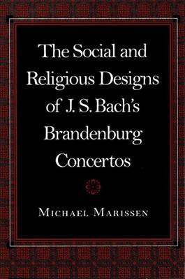 Book cover for The Social and Religious Designs of J.S. Bach's Brandenburg Concertos