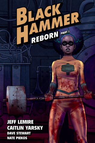 Cover of Black Hammer Volume 5: Reborn Part One