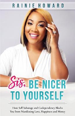 Cover of Sis, Be Nicer to Yourself