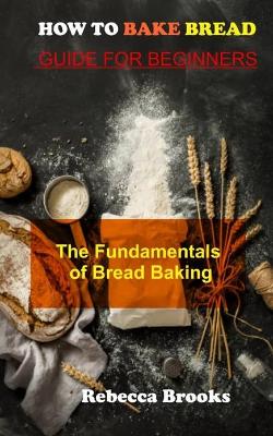 Book cover for How to Bake Bread Guide for Beginners