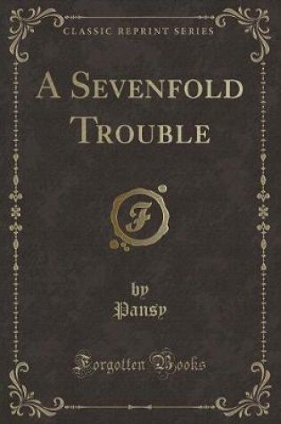 Cover of A Sevenfold Trouble (Classic Reprint)