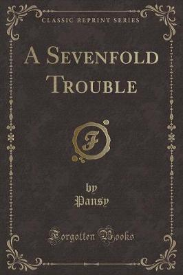 Book cover for A Sevenfold Trouble (Classic Reprint)