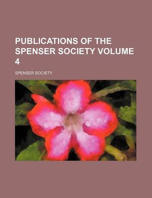 Book cover for Publications of the Spenser Society Volume 4