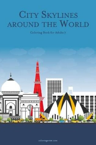 Cover of City Skylines around the World Coloring Book for Adults 7