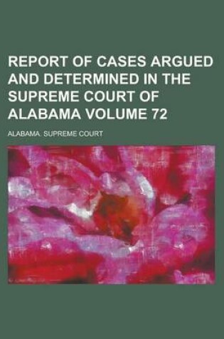 Cover of Report of Cases Argued and Determined in the Supreme Court of Alabama Volume 72