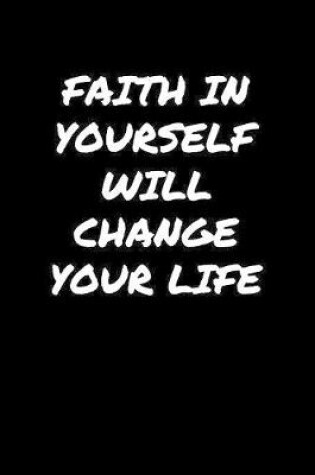 Cover of Faith In Yourself Will Change Your Life