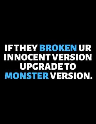 Book cover for If They Broken Your Innocent Version Upgrade To Monster Version