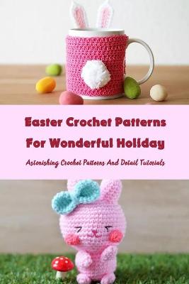 Book cover for Easter Crochet Patterns For Wonderful Holiday