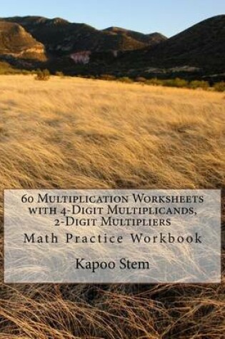 Cover of 60 Multiplication Worksheets with 4-Digit Multiplicands, 2-Digit Multipliers