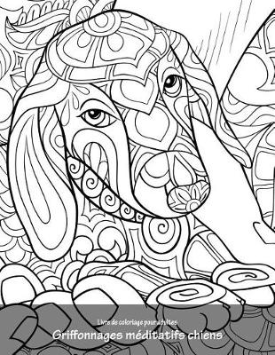 Book cover for Livre de coloriage pour adultes Griffonnages méditatifs chiens 1