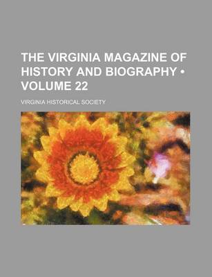 Book cover for The Virginia Magazine of History and Biography (Volume 22)