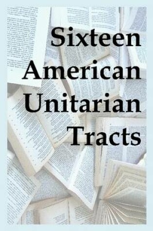 Cover of Sixteen American Unitarian Tracts