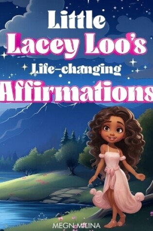 Cover of Little Lacey Loo's Life Changing Affirmations