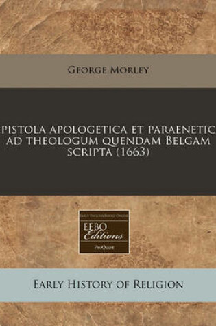 Cover of Epistola Apologetica Et Paraenetica Ad Theologum Quendam Belgam Scripta (1663)