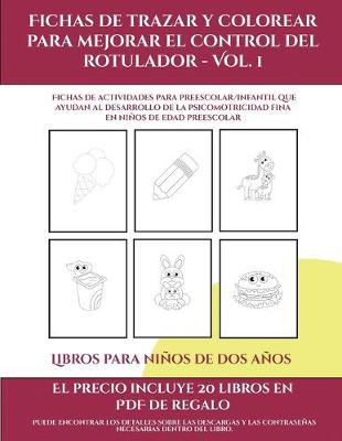 Cover of Libros para niños de dos años (Fichas de trazar y colorear para mejorar el control del rotulador - Vol 1)