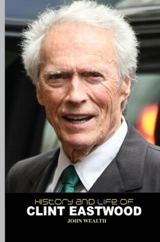 Cover of History and Life of Clint Eastwood
