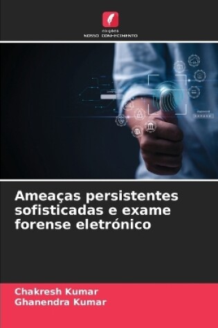 Cover of Ameaças persistentes sofisticadas e exame forense eletrónico