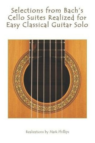 Cover of Selections from Bach's Cello Suites Realized for Easy Classical Guitar Solo