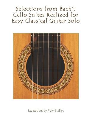Book cover for Selections from Bach's Cello Suites Realized for Easy Classical Guitar Solo