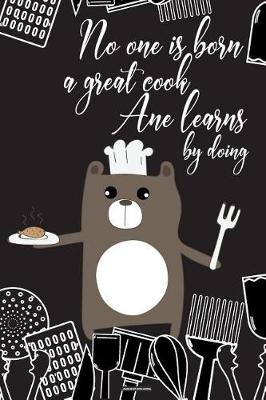 Cover of No one is Born a Great Cook, One Learns by Doing Blank Recipe Book Journal