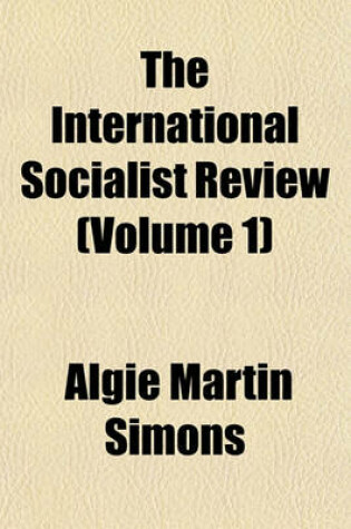 Cover of The International Socialist Review Volume 1