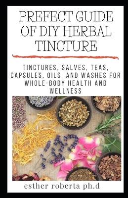 Book cover for Prefect Guide of DIY Herbal Tincture
