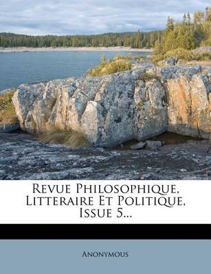 Book cover for Revue Philosophique, Litteraire Et Politique, Issue 5...