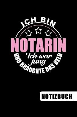 Book cover for Ich bin Notarin - Ich war jung und brauchte das Geld