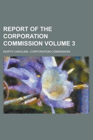 Cover of Report of the Corporation Commission Volume 3