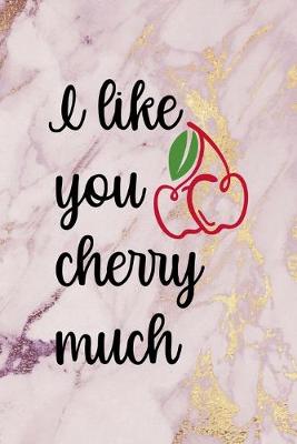 Book cover for I Like You Cherry Much