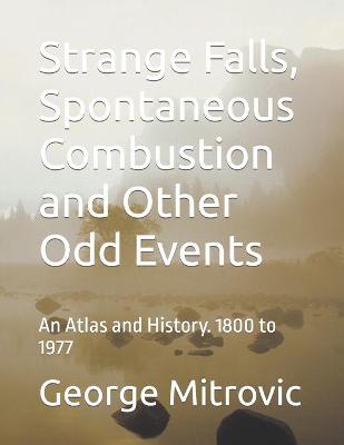 Book cover for Strange Falls, Spontaneous Combustion and Other Odd Events