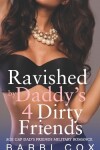 Book cover for Ravished by Daddy's 4 Dirty Friends