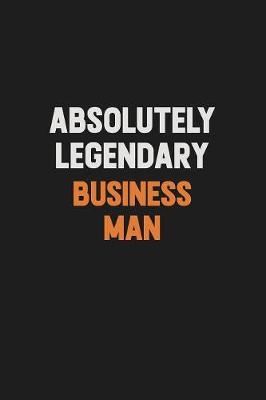 Book cover for Absolutely Legendary Business man