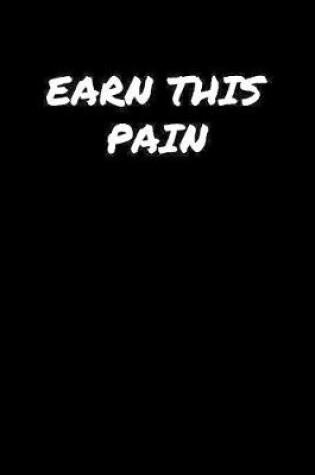 Cover of Earn This Pain