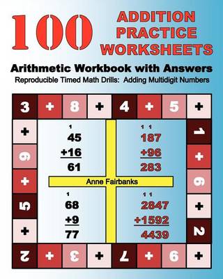 Book cover for 100 Addition Practice Worksheets Arithmetic Workbook with Answers