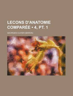 Book cover for Lecons D'Anatomie Comparee (4, PT. 1)