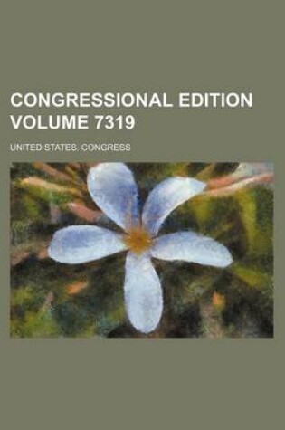 Cover of Congressional Edition Volume 7319