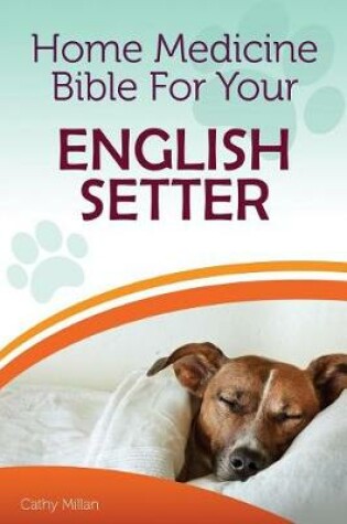 Cover of Home Medicine Bible for Your English Setter