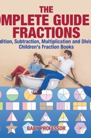 Cover of The Complete Guide to Fractions