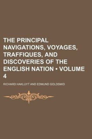 Cover of The Principal Navigations, Voyages, Traffiques, and Discoveries of the English Nation (Volume 4)