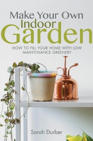 Cover of Make Your Own Indoor Garden