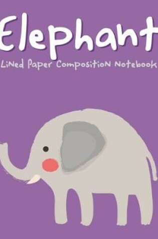 Cover of Elephant Lined Paper Composition Notebook