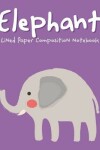 Book cover for Elephant Lined Paper Composition Notebook