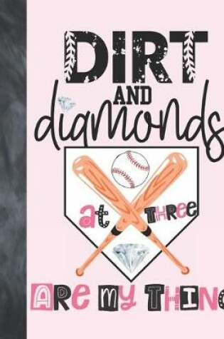 Cover of Dirt And Diamonds At Three Are My Thing