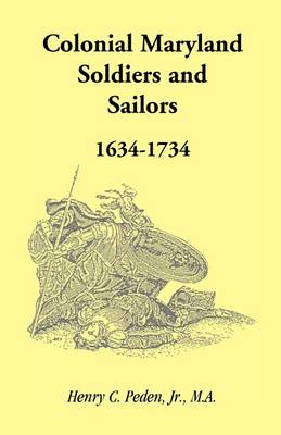 Book cover for Colonial Maryland Soldiers and Sailors, 1634-1734