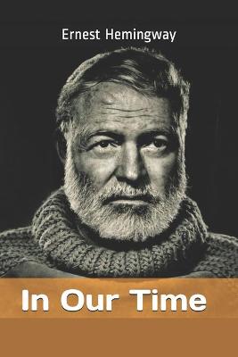 Book cover for In Our Time by Ernest Hemingway