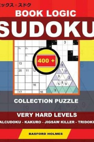 Cover of Book logic Sudoku. 400 collection puzzle.