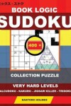 Book cover for Book logic Sudoku. 400 collection puzzle.